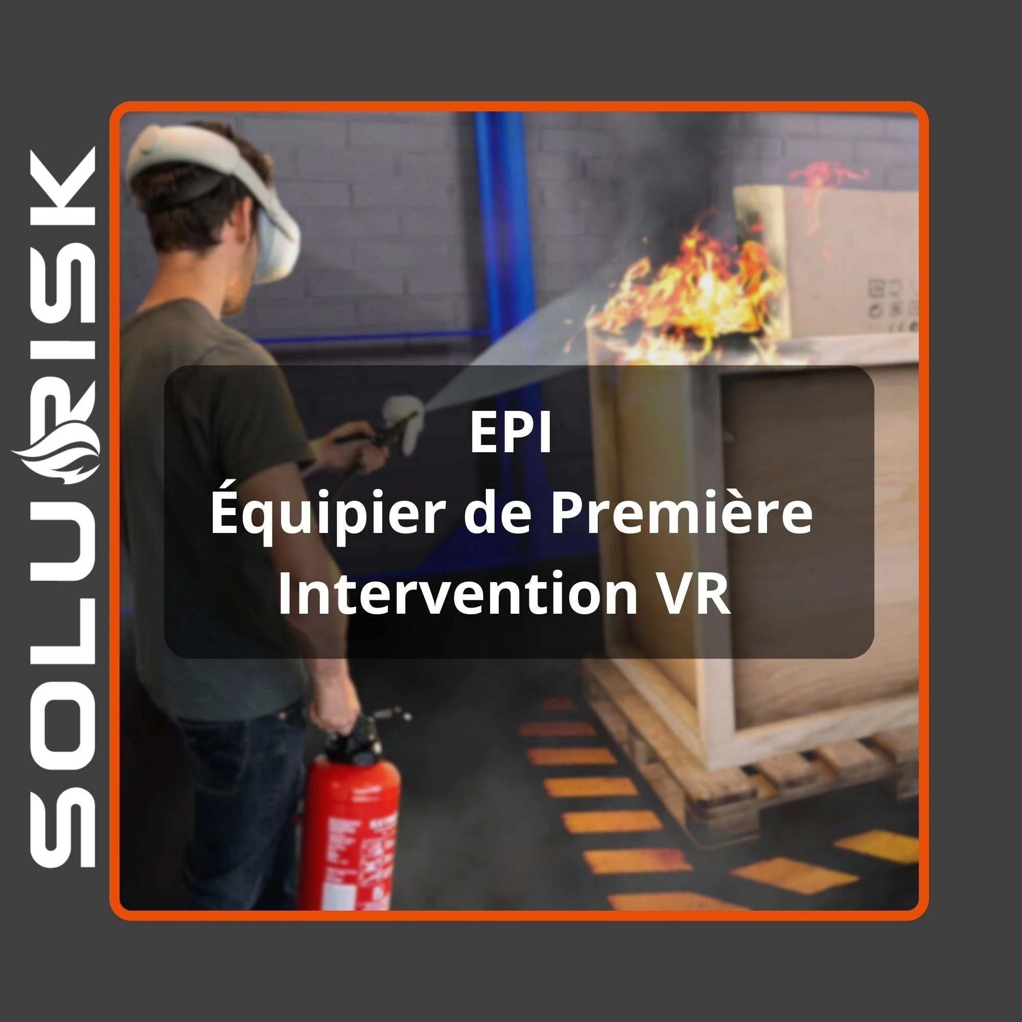 Formation Équipier de Première Intervention en Réalité Virtuelle - EPI VR